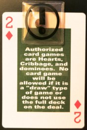 Alcatraz rules and regulations: Authorized card games are Hearts, Cribbage and dominoes. No card game will be allowed if it is a "draw" type of game or does not use the full deck on the deal